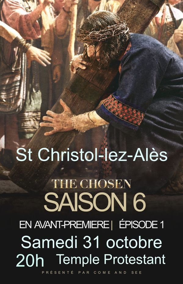 Affiche : The Chosen, saison 6, épisode 1 en avant-première, samedi 31 octobre à 20h au temple protestant de St Christol-lez-Alès